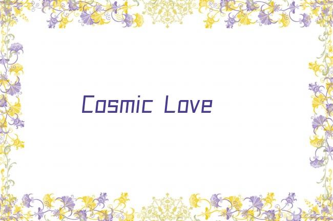Cosmic Love剧照